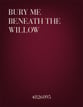Bury Me Beneath the Willow SSA choral sheet music cover